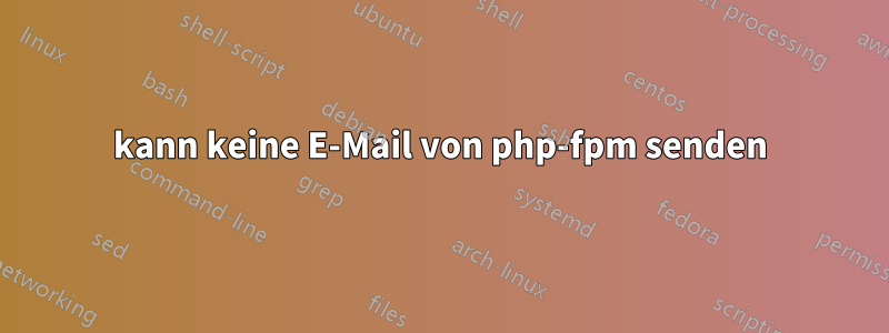kann keine E-Mail von php-fpm senden