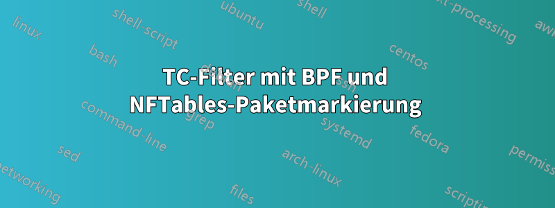 TC-Filter mit BPF und NFTables-Paketmarkierung