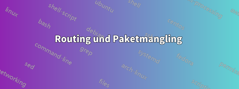Routing und Paketmangling