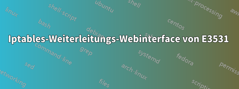 Iptables-Weiterleitungs-Webinterface von E3531