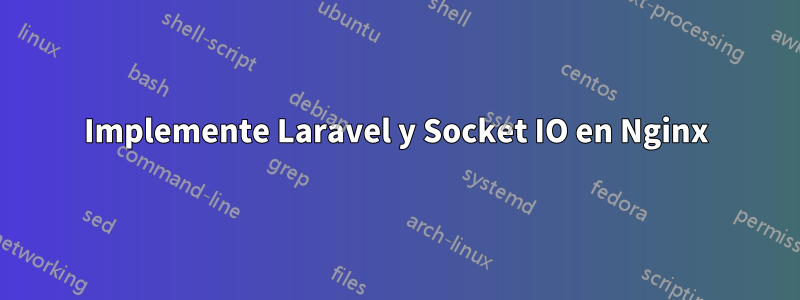 Implemente Laravel y Socket IO en Nginx