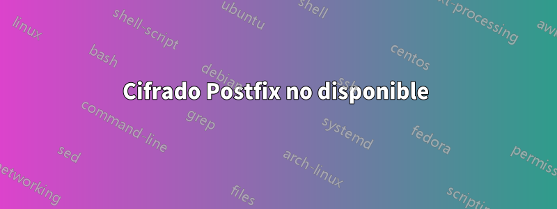 Cifrado Postfix no disponible