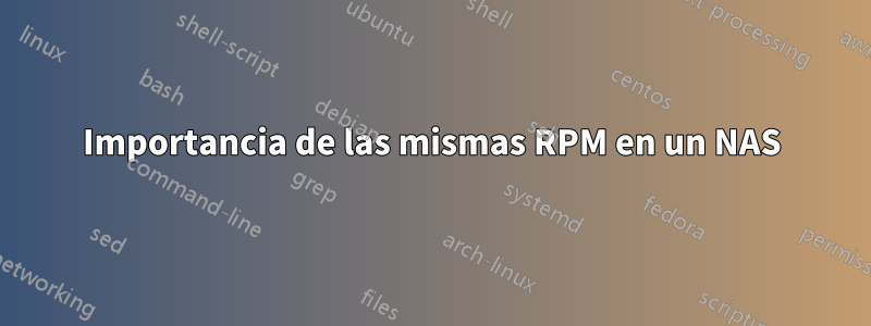 Importancia de las mismas RPM en un NAS