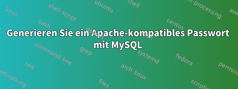 Generieren Sie ein Apache-kompatibles Passwort mit MySQL