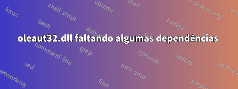 oleaut32.dll faltando algumas dependências