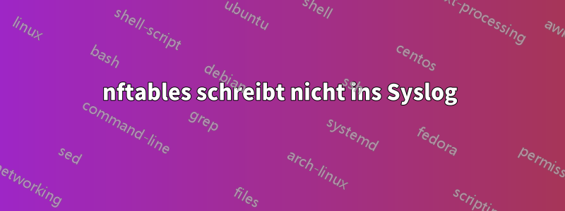 nftables schreibt nicht ins Syslog