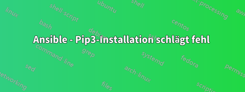 Ansible - Pip3-Installation schlägt fehl