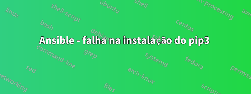 Ansible - falha na instalação do pip3