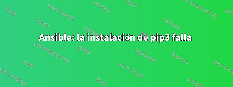 Ansible: la instalación de pip3 falla