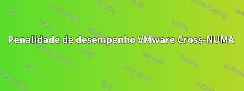 Penalidade de desempenho VMware Cross-NUMA