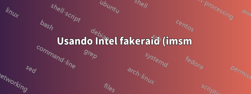 Usando Intel fakeraid (imsm) no Linux - posso mover as unidades para um novo servidor?