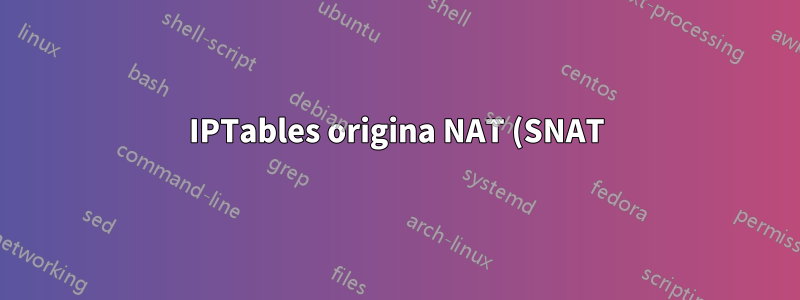 IPTables origina NAT (SNAT) a /etc/ufw/before.rules