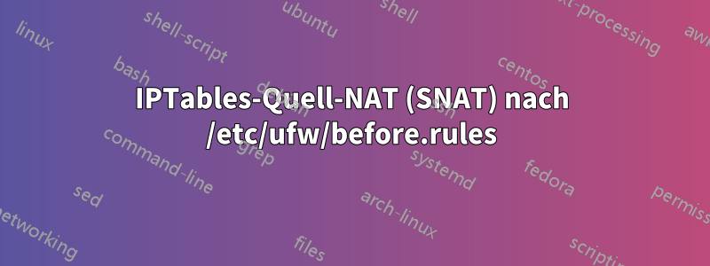 IPTables-Quell-NAT (SNAT) nach /etc/ufw/before.rules