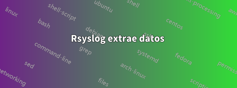 Rsyslog extrae datos