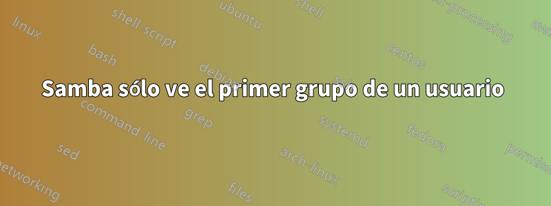 Samba sólo ve el primer grupo de un usuario