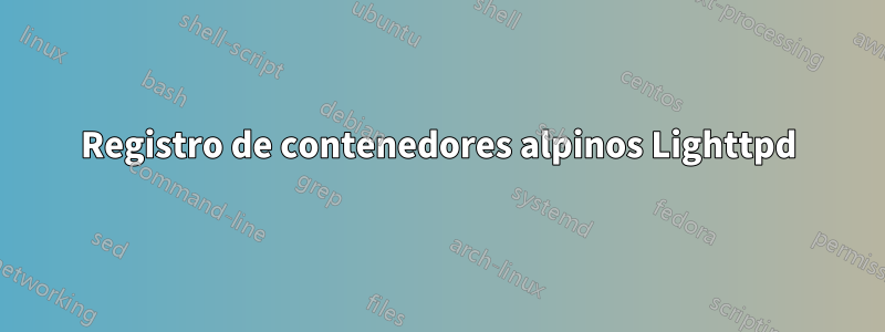 Registro de contenedores alpinos Lighttpd