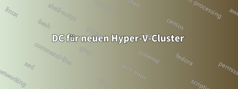 DC für neuen Hyper-V-Cluster