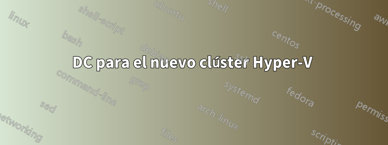 DC para el nuevo clúster Hyper-V