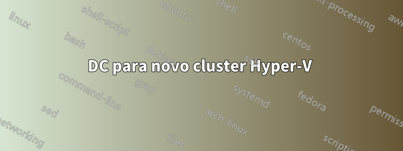 DC para novo cluster Hyper-V