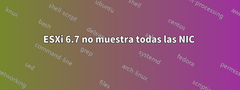 ESXi 6.7 no muestra todas las NIC