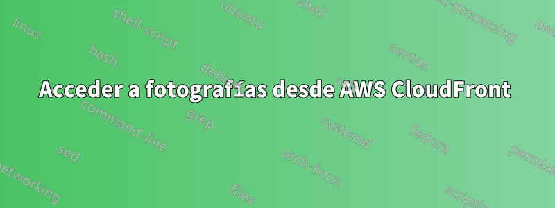 Acceder a fotografías desde AWS CloudFront