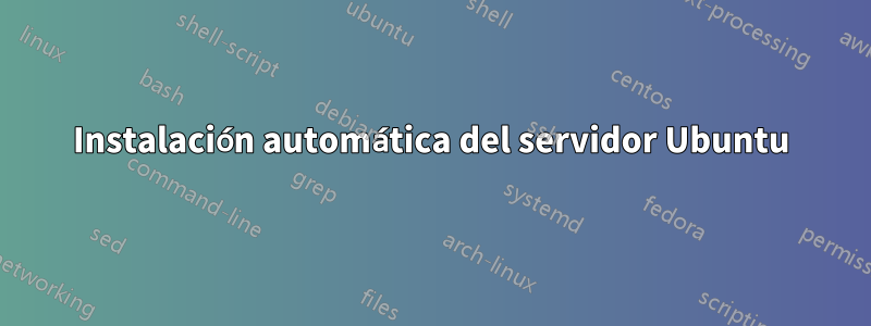 Instalación automática del servidor Ubuntu