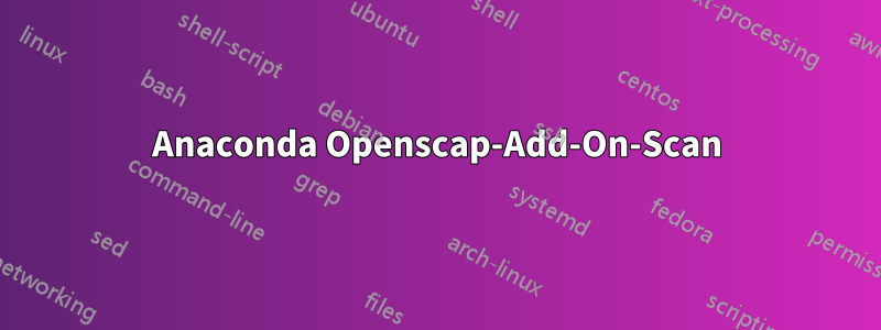 Anaconda Openscap-Add-On-Scan