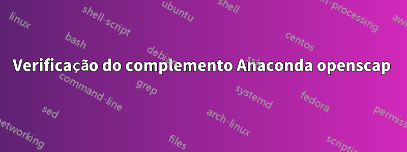 Verificação do complemento Anaconda openscap