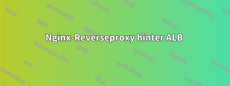 Nginx-Reverseproxy hinter ALB