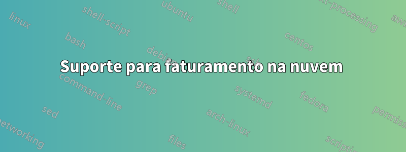 Suporte para faturamento na nuvem