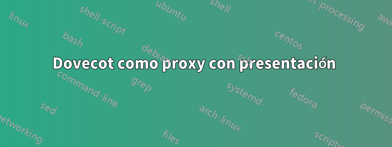 Dovecot como proxy con presentación