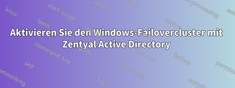 Aktivieren Sie den Windows-Failovercluster mit Zentyal Active Directory