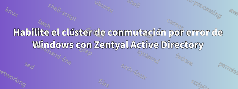 Habilite el clúster de conmutación por error de Windows con Zentyal Active Directory