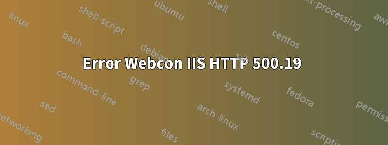 Error Webcon IIS HTTP 500.19