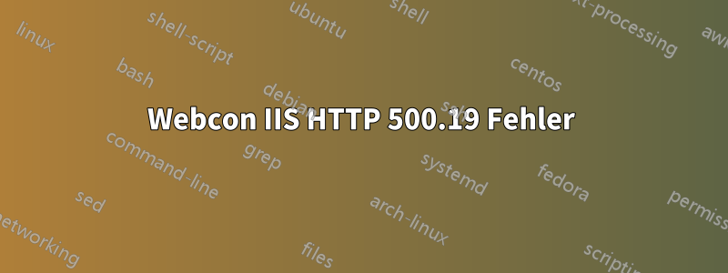 Webcon IIS HTTP 500.19 Fehler