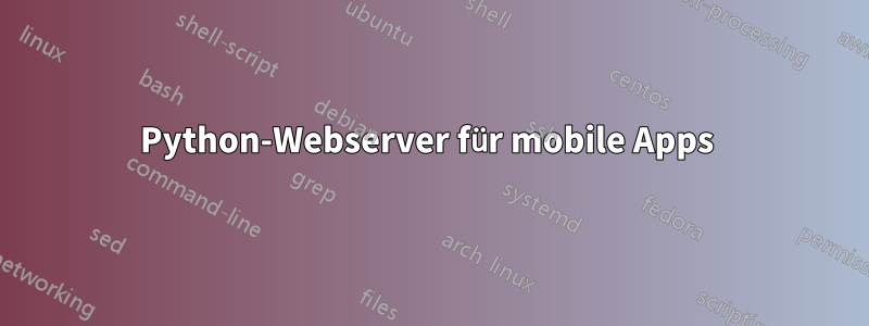 Python-Webserver für mobile Apps 