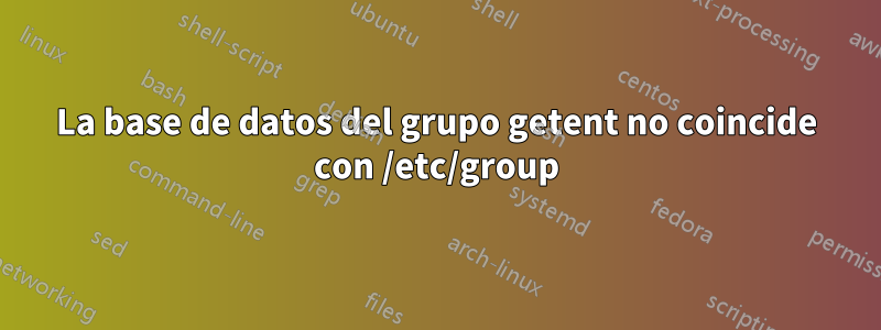 La base de datos del grupo getent no coincide con /etc/group