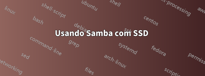 Usando Samba com SSD