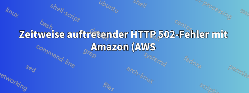 Zeitweise auftretender HTTP 502-Fehler mit Amazon (AWS) Load Balancher und Apache