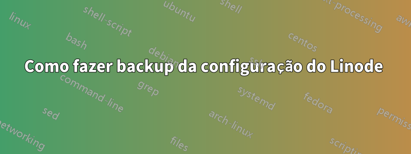 Como fazer backup da configuração do Linode