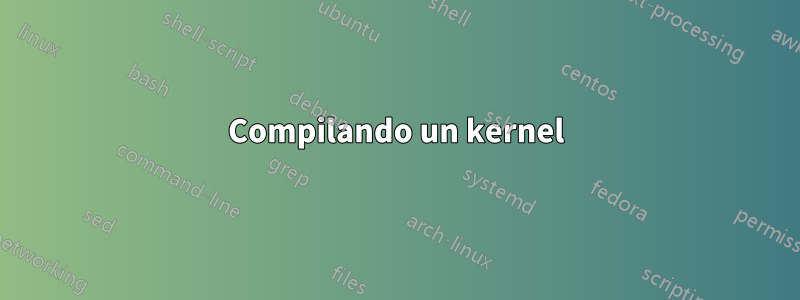 Compilando un kernel