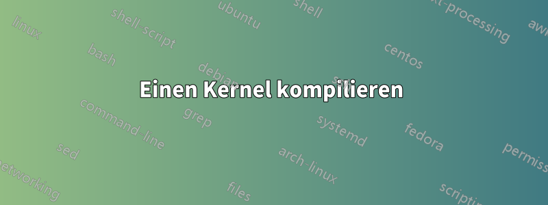 Einen Kernel kompilieren