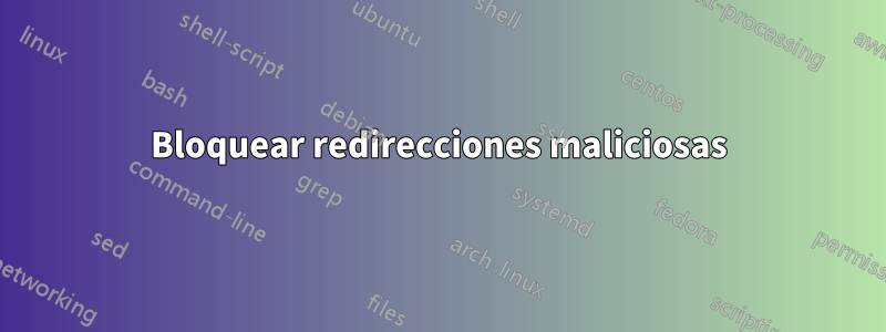 Bloquear redirecciones maliciosas