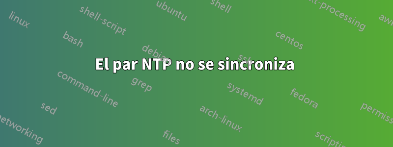 El par NTP no se sincroniza