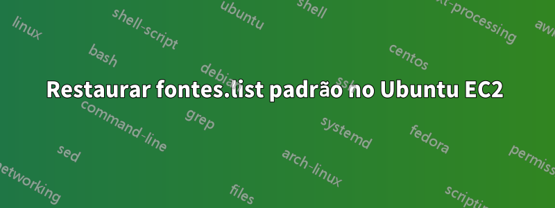 Restaurar fontes.list padrão no Ubuntu EC2