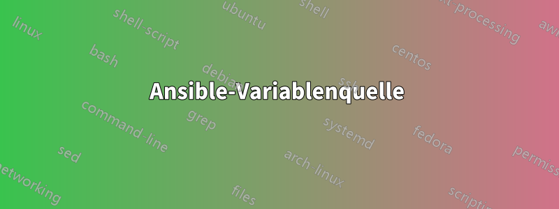 Ansible-Variablenquelle