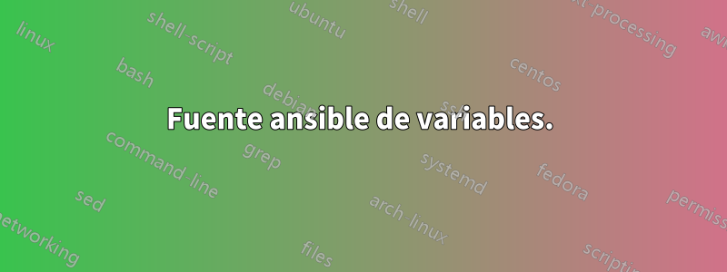 Fuente ansible de variables.