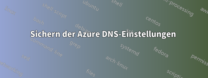 Sichern der Azure DNS-Einstellungen