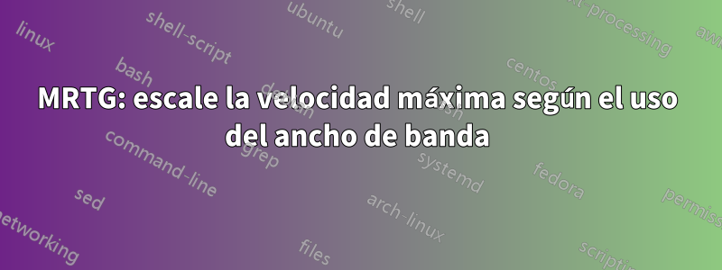 MRTG: escale la velocidad máxima según el uso del ancho de banda