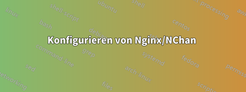 Konfigurieren von Nginx/NChan